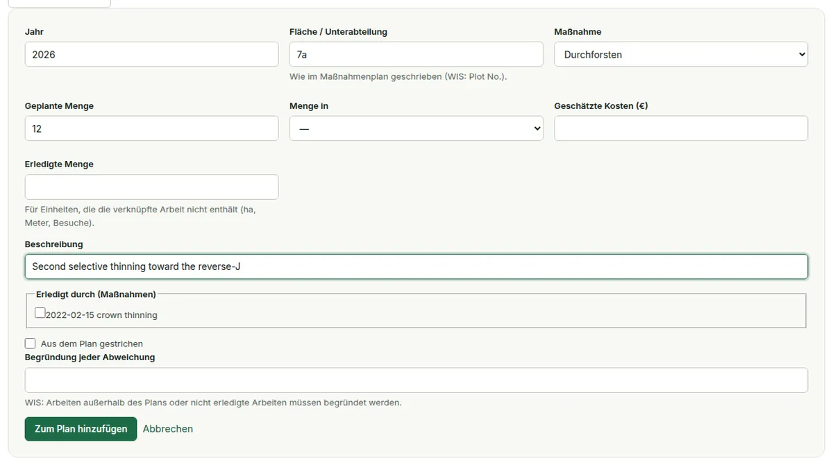 Eine geplante Maßnahme hinzufügen: Jahr, Probefläche oder Unterabteilung, Maßnahme, geplante Menge und Einheit, geschätzte Kosten, Beschreibung, die ausführenden Maßnahmen, aus dem Plan gestrichen, und eine Begründung.